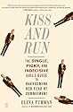 Kiss and Run: The Single, Picky, and Indecisive Girl's Guide to Overcoming Fear of Commitment