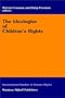 The Ideologies on Children's Rights (International Studies in Human Rights) (Mathematics and Its Applications. Chinese Series)