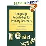 Language Knowledge for Primary Teachers: A Guide to Textual, Grammatical and Lexical Study (Early years and primary): A Guide to Textual, Grammatical and Lexical Study (Early years and primary)