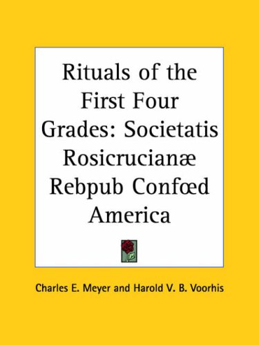 Rituals of the First Four Grades: Societatis Rosicrucianæ Rebpub Conf¿d America under The Books Store