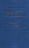 Cold War Holidays: American Tourism in France (The New Cold War History)