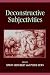 Book Deconstructive Subjectivities (Suny Series in Contemporary Continental Philosophy)