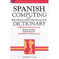 Spanish Computing and Information Technology Dictionary: Spanish-English/English-Spanish