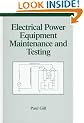 Electrical Power Equipment Maintenance and Testing (Power Engineering, 4)