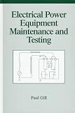 Review CRC  / Electrical Power Equipment Maintenance and Testing (Power Engineering, 4)