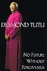 No Future without Forgiveness: A Personal Overview of South Africa's Truth and Reconciliation Commission