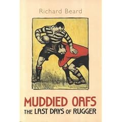 Muddied Oafs: The Last Days of Rugger