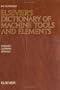 Elsevier's Dictionary of Machine Tools and Elements: In English, German and Spanish