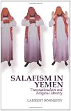 Salafism in Yemen: Transnationalism and Religious Identity (Columbia/Hurst)