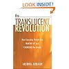 The Translucent Revolution: How Ordinary People are Waking up and Changing the World: How People Just Like You Are Waking Up and Changing the World
