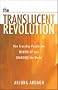 The Translucent Revolution: How Ordinary People are Waking up and Changing the World: How People Just Like You Are Waking Up and Changing the World