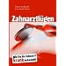 Zahnarztl�gen: Wie Sie Ihr Zahnarzt krank behandelt