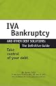 IVA, Bankruptcy and Other Debt Solutions: The Definitive Guide
