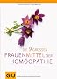 Die neun gro�en Frauenmittel der Hom�opathie (Einzeltitel Gesundheit/Fitness/Alternativheilkunde)