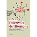 Feuerwerk der Hormone - Warum Liebe blind macht und Schmerzen weh tun m�ssen