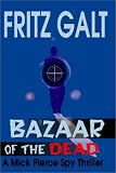 Bazaar of the Dead: A Mick Pierce Spy Thriller image