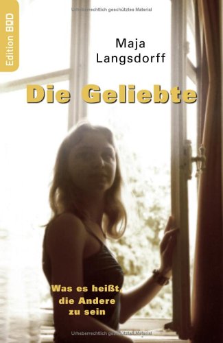 Produkt-Bild: Die Geliebte. Was es hei&szlig;t, die Andere zu sein