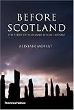 Before Scotland: The Story of Scotland Before History