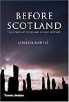 Before Scotland: The Story of Scotland Before History by Alistair Moffat