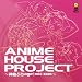 ANIME HOUSE PROJECT ~神曲ぶちage↑mix zero~