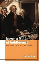 Never a Matter of Indifference: Sustaining Virtue in a Free Republic
