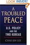 A Troubled Peace: U.S. Policy and the Two Koreas