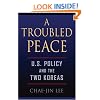 A Troubled Peace: U.S. Policy and the Two Koreas