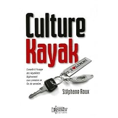 Culture Kayak : Conseils � l'usage des kayakistes l�g�rement sous pression en fin de semaine