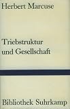 Triebstruktur und Gesellschaft - Ein philosophischer Beitrag zu Sigmund Freud - Herbert Marcuse