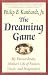 The Dreaming Game: My Extraordinary Mother's Life of Passion, Vision, and Imagination