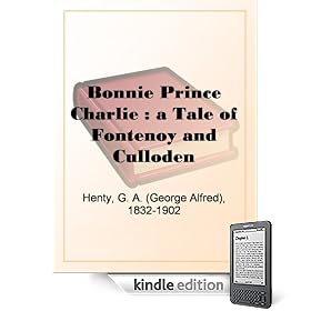 Bonnie Prince Charlie : a Tale of Fontenoy and Culloden