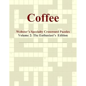 Coffee - Webster's Specialty Crossword Puzzles, Volume 2: The Enthusiast's Edition
