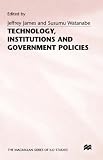 Technology, institutions and government policies : a study prepared for the International Labour Office within the framework of the World Employment Programme