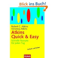 Atkins Quick & Easy: Schnelle Rezepte f�r jeden Tag