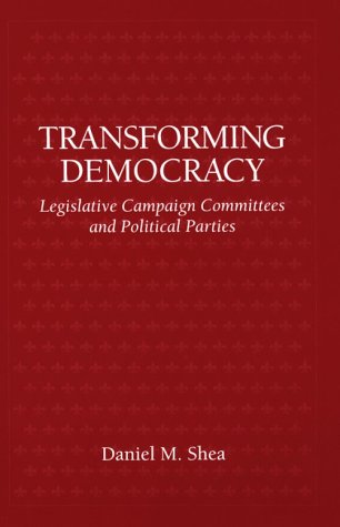 City Travel Guides Discounted  Books : Transforming Democracy: Legislative Campaign Committees and Political Parties
