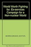 A World worth fighting for : ex-services CND