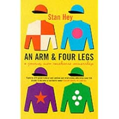 An Arm and Four Legs: A Journey into Racehorse Ownership: A Journey into Horse Ownership