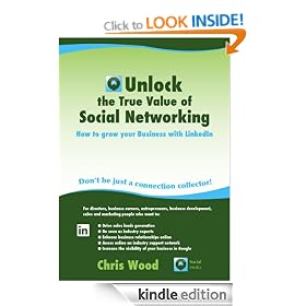 Unlock the True Value of Social Networking: How to Grow Your business with LinkedIn
