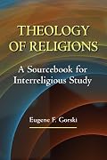 Theology of Religions: A Sourcebook for Interreligious Study