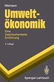 Umweltökonomik: Eine theorieorientierte Einführung (Springer-Lehrbuch)