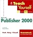 Teach Yourself® Microsoft® Publisher 2000