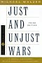 Just and Unjust Wars A Moral Argument With Historical Illustrations (Basic Books Classics) Just and Unjust Wars A Moral Argument With Historical Illustrations (Basic Books Classics)
