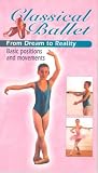 Classical Ballet - Vol.1 - from Dream to Reality [VHS]