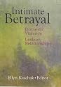 Intimate Betrayal: Domestic Violence in Lesbian Relationships
