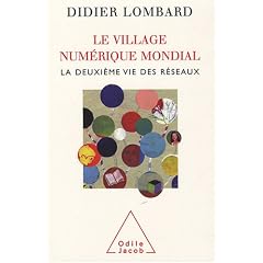 Le village num�rique mondial : La deuxi�me vie des r�seaux