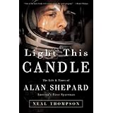 Light This Candle: The Life and Times of Alan Shepard--America's First Spaceman