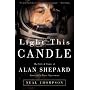 Light This Candle: The Life and Times of Alan Shep&hellip by Neal Thompson