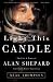 Light This Candle: The Life & Times of Alan Shepard--America's First Spaceman
