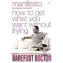 Manifesto: How To Get What You Want Without Trying (Barefoot Doctor)