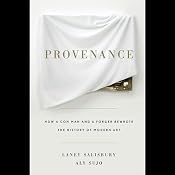 Provenance: How a Con Man and a Forger Rewrote the History of Modern Art | [Laney Salisbury, Aly Sujo]